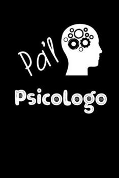Pa'l Psicologo: Libreta de Apuntes Para Psicologos | Funny Spanish Appreciation Gift for Psychologists. Diario Para Escribir, Cuaderno para Regalo. Notebook Journal Paper (Spanish Edition)