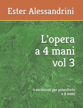 Paperback L'opera a 4 mani vol 3: trascrizioni per pianoforte a 4 mani [Italian] Book