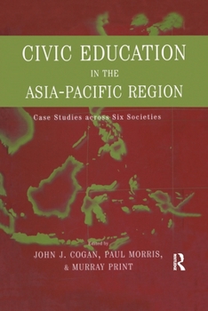 Paperback Civic Education in the Asia-Pacific Region: Case Studies Across Six Societies Book