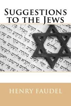 Suggestions to the Jews: For Improvement in Reference to Their Charities, Education, and General Government