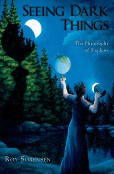 Paperback Seeing Dark Things: The Philosophy of Shadows Book