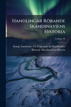 Paperback Handlingar Rörande Skandinaviens Historia; Volume 34 [Swedish] Book
