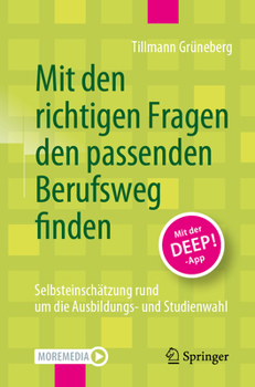 Paperback Mit Den Richtigen Fragen Den Passenden Berufsweg Finden: Selbsteinschätzung Rund Um Die Ausbildungs- Und Studienwahl [German] Book