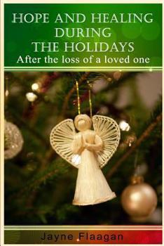 Paperback Hope and Healing During the Holidays after the Loss of a Loved One Book