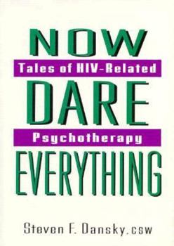 Paperback Now Dare Everything: Tales of Hiv-Related Psychotherapy Book