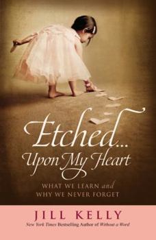 Hardcover Etched...Upon My Heart: What We Learn and Why We Never Forget [Large Print] Book