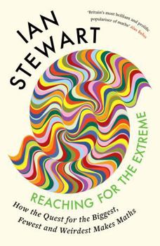 Hardcover Reaching for the Extreme: How the Quest for the Biggest, Fewest and Weirdest Makes Maths Book