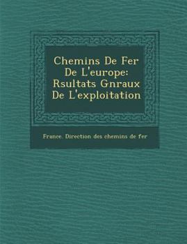 Paperback Chemins de Fer de L'Europe: R Sultats G N Raux de L'Exploitation [French] Book