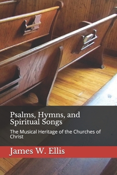 Paperback Psalms, Hymns, and Spiritual Songs: The Musical Heritage of the Churches of Christ Book