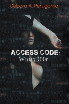 Access Code: Wh1t3D00r - Book #1 of the Código de Acceso