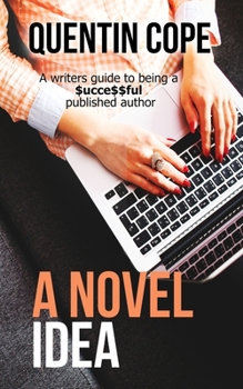 Paperback A Novel Idea: A writers guide to being a $ucce$$ful published author Book