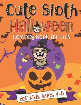 Cute Sloth Halloween Coloring Book for Kids: A Fun Gift Idea for Kids - Coloring Pages for Kids Ages 4-8