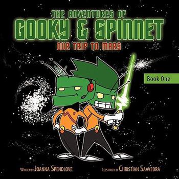 Paperback The Adventures of Gooky & Spinnet: Our Trip to Mars Book