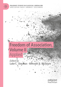 Freedom of Association, Volume II: Applied (Palgrave Studies in Classical Liberalism)