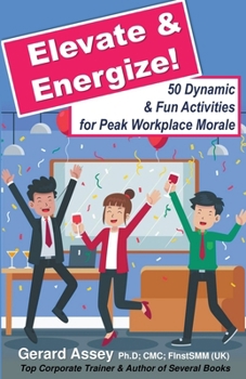 Paperback Elevate & Energize: 50 Dynamic & Fun Activities for Peak Workplace Morale Book