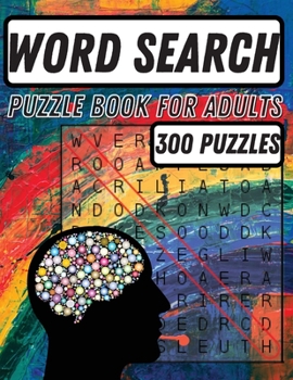 Word Search Puzzle Book for Adults: Amazing Word Search Books for Adults Large Print The Big Book of Word Search with 300 Puzzles, Word Search Book, Adults with a Huge Supply of Puzzles