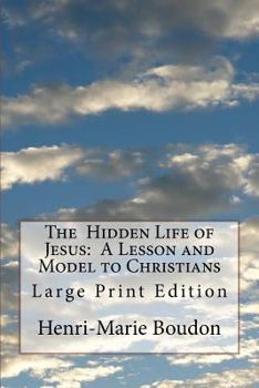 Paperback The Hidden Life of Jesus: A Lesson and Model to Christians: Large Print Edition Book