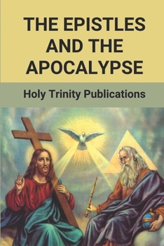 Paperback The Epistles And The Apocalypse: Holy Trinity Publications: Letters In The Bible Book