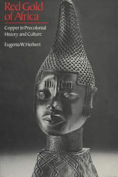 Paperback Red Gold of Africa: Copper in Precolonial History and Culture Book