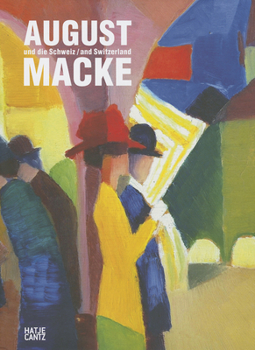 Hardcover August Macke Und Die Schweiz/August Macke And Switzerland Book