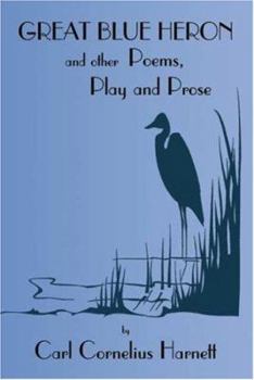 Paperback Great Blue Heron and Other Poems, Play and Prose Book