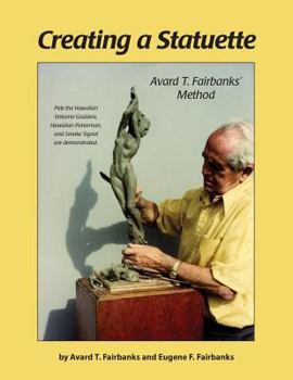 Paperback Creating a Statuette: Avard T. Fairbanks' Method Book