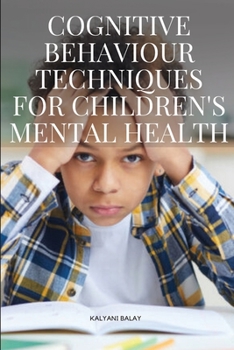 Paperback Cognitive Behaviour Techniques for Children's Mental Health Book