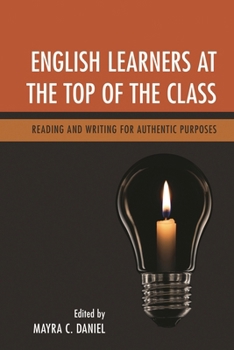 Paperback English Learners at the Top of the Class: Reading and Writing for Authentic Purposes Book