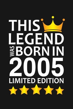 This Legend Was Born In 2005 Limited Edition: Happy 15th Birthday 15 Year Old Birthday Gift