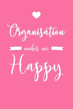 Organisation Makes Me Happy: 6x9" Lined Notebook/Journal Funny Organiser Gift Idea