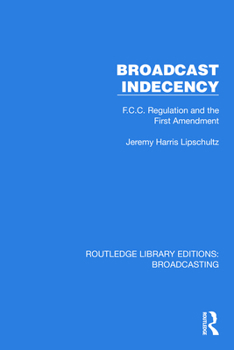 Hardcover Broadcast Indecency: F.C.C. Regulation and the First Amendment Book