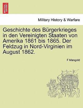 Geschichte des Bürgerkrieges in den Vereinigten Staaten von Amerika 1861 bis 1865. Der Feldzug in Nord-Virginien im August 1862.
