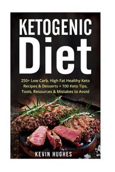 Paperback Ketogenic Diet: 250+ Low-Carb, High-Fat Healthy Keto Recipes & Desserts + 100 Keto Tips, Tools, Resources & Mistakes to Avoid. (Ketoge Book