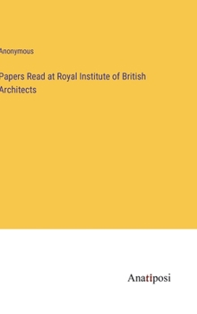 Hardcover Papers Read at Royal Institute of British Architects Book