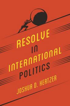 Resolve in International Politics - Book  of the Princeton Studies in Political Behavior