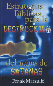 Paperback Estrategias Bíblicas Para La Destrucción de Satán = Biblical Strategies for the Destruction of Satan [Spanish] Book