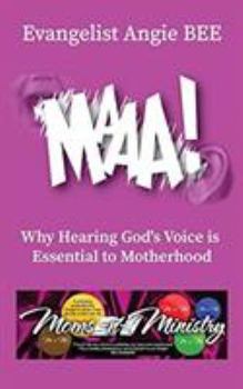 Paperback Maaa!: Why Hearing God's Voice is Essential to Motherhood Book