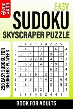 Easy Sudoku Skyscraper Puzzle Book for Adults: 250 Easy Sudoku For Beginners Players