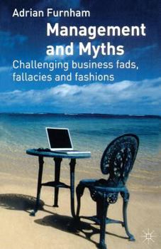 Paperback Management and Myths: Challenging Business Fads, Fallacies and Fashions Book