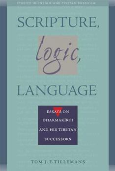 Paperback Scripture, Logic, Language: Essays on Dharmakirti and His Tibetan Successors Book