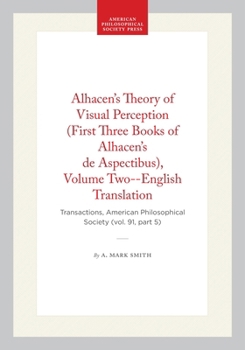 Paperback Alhacen's Theory of Visual Perception (First Three Books of Alhacen's de Aspectibus), Volume Two--English Translation: Transactions, American Philosop Book