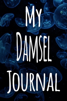 Paperback My Damsel Journal: The perfect gift for the fish keeper in your life - 119 page lined journal! Book