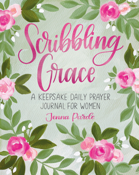 Scribbling Grace : A Keepsake Daily Prayer Journal for Women
