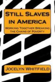 Paperback Still Slaves in America: Working Together to Break the Chains of Poverty Book