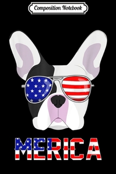 Paperback Composition Notebook: Merica French Bulldog 4th Of July Patriotic dog Journal/Notebook Blank Lined Ruled 6x9 100 Pages Book