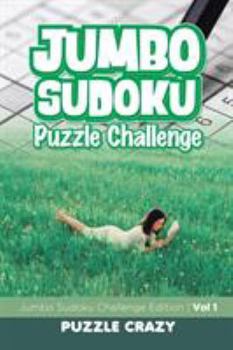 Jumbo Sudoku Puzzle Challenge Vol 1: Jumbo Sudoku Challenge Edition