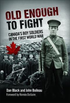 Hardcover Old Enough to Fight: Canada's Boy Soldiers in the First World War Book