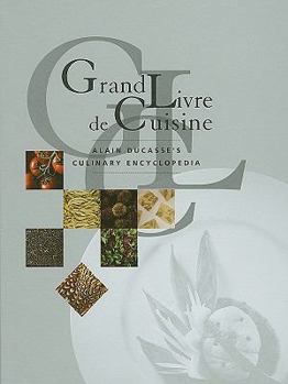 Hardcover Grand Livre de Cuisine: Alain Ducasse's Culinary Encyclopedia Book