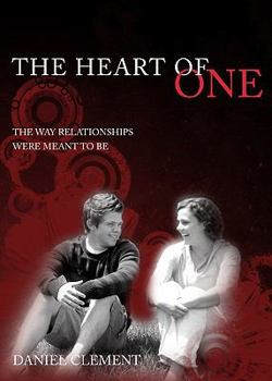 Paperback The Heart of One: The Way Relationships Were Meant to Be Book
