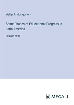 Paperback Some Phases of Educational Progress in Latin America: in large print Book